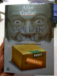 Politik Indonesia : Transisi Menuju Demokrasi