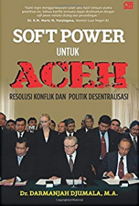Soft Power untuk Aceh: Resolusi Konflik dan Politik Desentralisasi