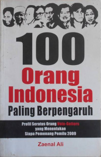 100 orang Indonesia Paling Berpengaruh :  Profil Seratus Orang Vote-Getters yang Menentukan Siapa Pemenang Pemilu 2009