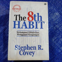 The 8th Habit : Melampaui Efektivitas, menggapai keagungan