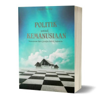Politik Untuk Kemanusiaan : Mainstream Baru Gerakan Politik Indonesia