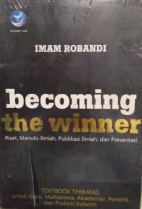 Becoming the Winner: Riset, Menulis Ilmiah, Publikasi Ilmiah, dan Presentasi