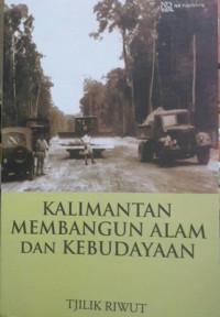 Kalimantan Membangun Alam dan Kebudayaan