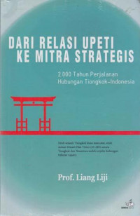 Dari Relasi Upeti ke Mitra Strategis: 200 tahun Perjalanan Hubungan Tiongkok-Indonesia