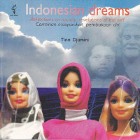 Image of Indonesian Dreams: Reflections on Society, Revelations of the Self = Cerminan Masyarakat, Pembukaan Diri