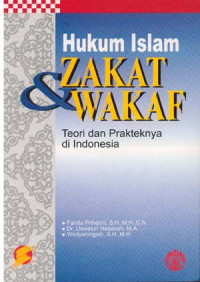 Hukum Islam Zakat & Wakaf: Teori dan Prakteknya di Indonesia