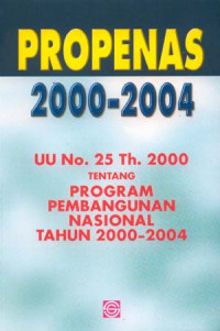 Propenas 2000-2004: UU No. 25 Th. 2000 tentang Program Pembangunan Nasional Tahun 2000-2004