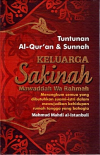 Tuntunan Al-Qur'an & Sunnah: Keluarga Sakinah Mawaddah Wa Rahmah: Merangkum Semua yang Dibutuhkan Suami-Istri dalam Mewujudkan Kehidupan Rumah Tangga yang Bahagia