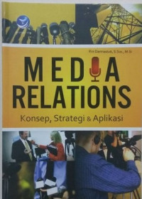 Media Relations: Konsep, Strategi & Aplikasi