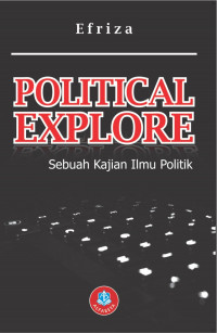 Political Explore: Sebuah Kajian Ilmu Politik