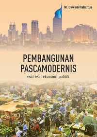 Pembangunan Pascamodernis: Esai-Esai Ekonomi Politik