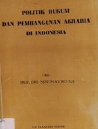 Politik Hukum dan Pembangunan Agraria di Indonesia