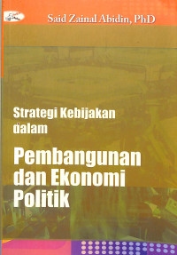Strategi Kebijakan dalam Pembangunan Ekonomi Politik