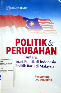 Politik & Perubahan Antara Reformasi Politik di Indonesia dan Politik Baru di Malaysia