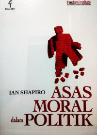 Asas Moral dalam Politik = The Moral Foundations of Politics