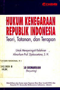 Hukum Kenegaraan Republik Indonesia : Teori, Tatanan, dan Terapan
