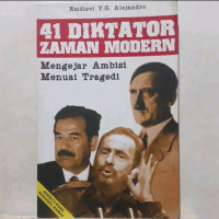 41 Diktator Zaman Modern Mengejar Ambisi Menuai Tragedi