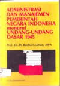 administrasi dan manajemen pemerintah negara indonesia menurut UUD 1945