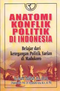 Anatomi konflik politik di indonesia; Belajar dari ketegangan politik varian di madukoro