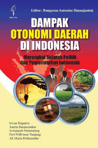 dampak otonomi daerah di indonesia merangkai sejarah politik dan pemerintahaan diindonesia