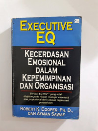 EXECUTIVE EQ kecerdasan emosional dalam kepemimpinan dan organisasi