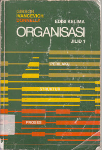 Organisasi : Perilaku, struktur, Proses  Jilid 1
