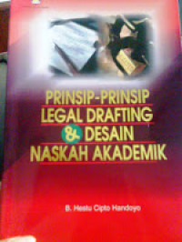 Prinsip-prinsip legal drafting & desain naskah akademik