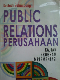 Public Relations Perusahaan : Kajian Program Implementasi
