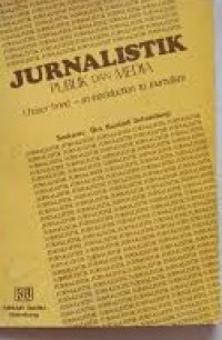Jurnalistik Publik dan Media : an introduction to Journalism