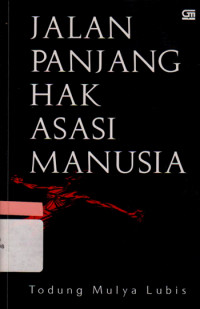 Jalan Panjang Hak Asasi Manusia : Catatan Todung Mulya Lubis