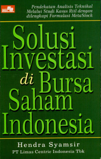 Solusi Investasi di Bursa Saham Indonesia: Pendekatan Analisis Teknikal melalui Studi Kasus Riil dengan Dilengkapi Formulasi MetaStock
