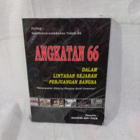 Angkatan 66 Dalam Lintasan Sejarah Perjuangan Bangsa : Meluruskan History Bangsa Demi Generasi
