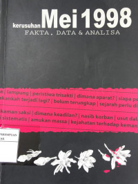 Kerusuhan Mei 1998: Fakta, Data, dan Analisa: Mengungkap Kerusuhan Mei 1998 sebagai Kejahatan terhadap Kemanusiaan