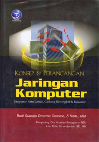 Konsep & Perancangan Jaringan Komputer : Bangunan Satu Lantai, Gedung Bertingkat & Kawasan