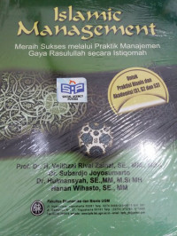 Islamic Management: Meraih Sukses melalui Praktik Manajemen Gaya Rasulullah secara Istiqomah