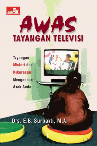 Awas Tayangan Televisi: Tayangan Misteri dan Kekerasan mengancam anak anda