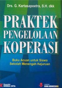 Praktek Pengelolaan Koperasi : Buku Acuan Untuk Siswa SMK