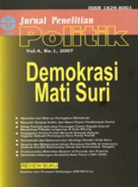 Jurnal Penelitian Politik Vol. 4, No. 1, 2007: Demokrasi Mati Suri