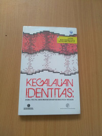 Kegalauan Identitas : Agama, Etnisitas, dan Kewarganegaraan Pada Masa-Masa Pasca Orde Baru