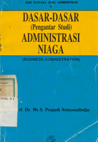 Dasar-dasar Administrasi Negara: Pengantar Studi