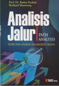 Analisis Jalur = Pathway Analysis: Teori dan Aplikasi dalam Riset Bisnis