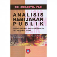 Analisis Kebijakan Publik : Panduan Praktis Mengkaji Masalah dan Kebijakan Sosial