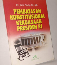 Pembatasan Konstitusional Kekuasaan Presiden RI