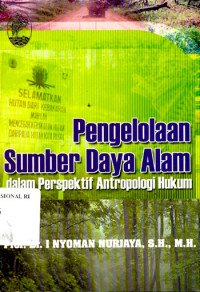 Pengelolaan Sumber Daya Alam dalam Perspektif Antropologi Hukum