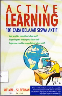 ACTIVE LEARNING ; 101 CARA BELAJAR SISWA AKTIF