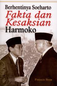 berhentinya soeharto fakta dan kesaksian harmoko