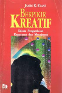 Berpikir Kreatif dalam Pengambilan Keputusan dan Manajemen