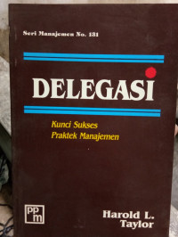 DELEGASI kunci sukses praktek manajemen