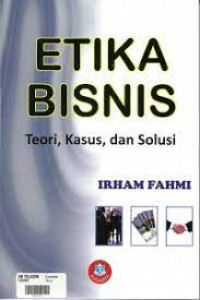 etika bisnis teori, kasus, dan solusi