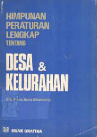 Himpunan Peraturan Lengkap Tentang : Desa dan Kelurahan